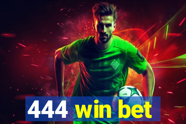 444 win bet